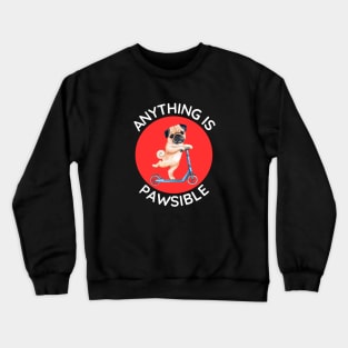 Anything Is Pawsible | Cute Dog Pun Crewneck Sweatshirt